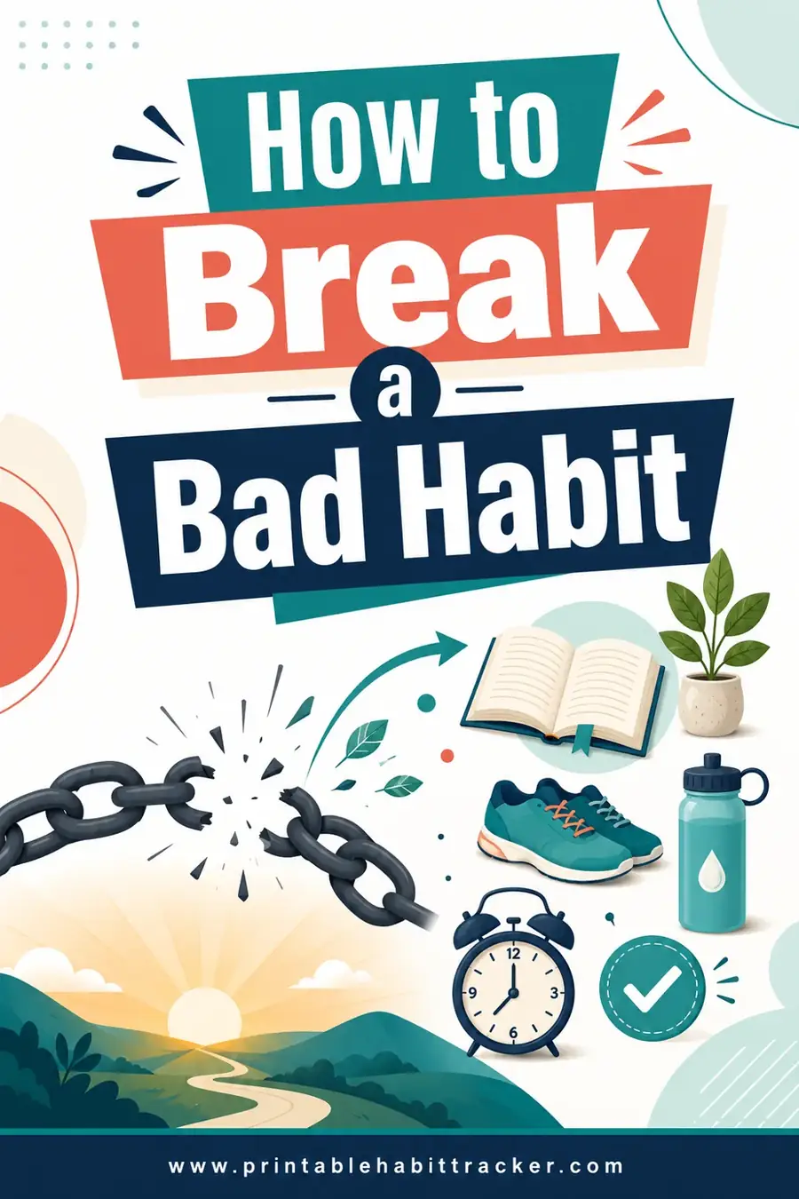 How to Break a Bad Habit: A Practical Step-by-Step Guide